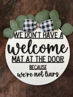 we don't have a welcome mat at the door because we're not there