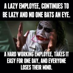 a joker saying that it is hard to be lazy and no one has an eye