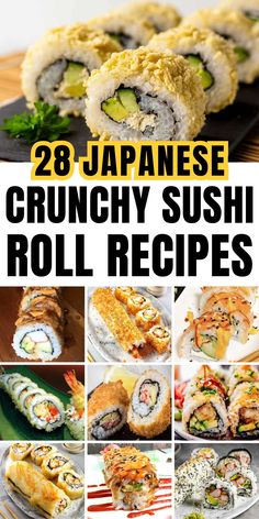 sushi rolls with the words 28 japanese crunchy sushi roll recipes