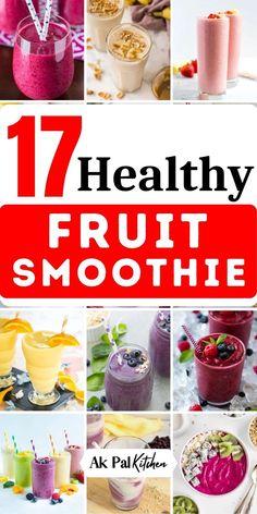 a collage of different smoothies with the words 17 healthy fruit smoothies