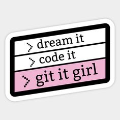 a pink and black sticker that says, dream it code it gitti girl