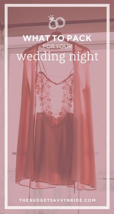 a dress hanging on a rack with the words what to pack for your wedding night