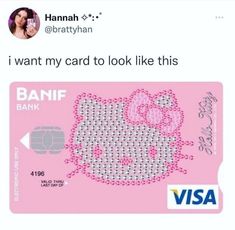 a pink hello kitty credit card with the words, i want my card to look like this