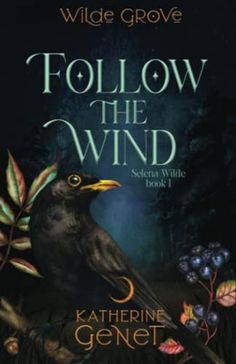 a book cover for follow the wind with a bird on it's head and berries in