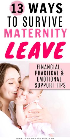 a woman holding her baby in her arms with the title 13 ways to survive maternity leave