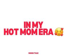 the words in my hot mom era are red and yellow with emoticions on them