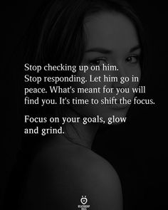 a woman's face with the words stop checking up on him, stop responding let him go in peace