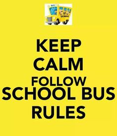 a yellow poster with the words keep calm follow school bus rules