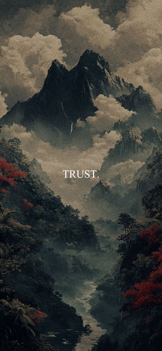 a painting with the words trust written on it in front of mountains and trees, surrounded by clouds