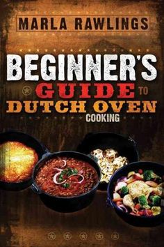 the beginer's guide to dutch oven cooking