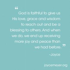 a quote from joyce about god is faithful to give us his love, grace and wisdom to reach out and be a blessing to others