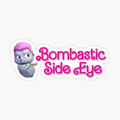 a sticker with the words bombastic side eye in pink and purple on it