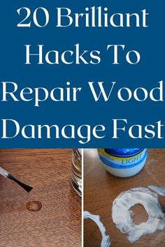 there are two pictures with the words 20 brilliant hacks to repair wood damage fast