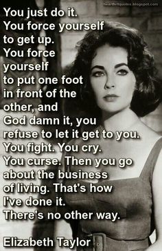 an image of elizabeth taylor with the quote you just do it to get up, yourself