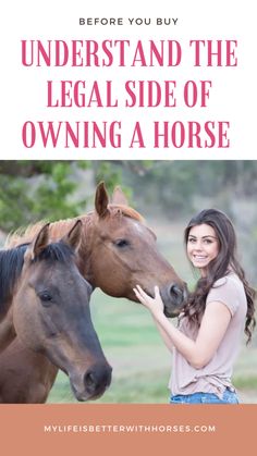 a woman petting two horses with text overlay that reads, before you buy understand the legal side of owning a horse