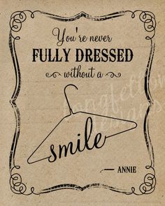 a sign that says you're never fully dressed without a smile