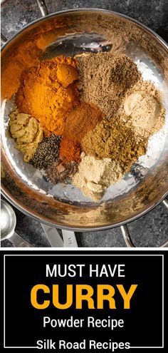 the ingredients for curry in a metal bowl on top of a table with text overlay that reads must have curry powder recipe silk road recipes