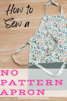 an apron with the words how to sew a no pattern apron