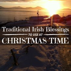 the words traditional irish blessings to use at christmas time in front of a sunset