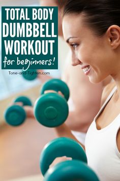 a woman holding two green dumbbells with the words total body dumbble workout for beginners