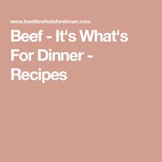 the words beef it's what's for dinner - recipes on a pink background