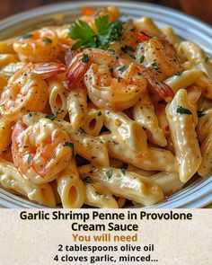 shrimp penne in provolone cream sauce with 2 tablespoos olive oil and 4 cloves garlic