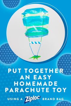 a blue poster with an image of a hot air balloon in the sky and text that reads, put together an easy homemade parachute toy using a zipc brand bag