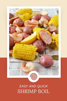 an image of shrimp and corn on the cob with text that reads easy and quick shrimp boil