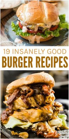 an image of burgers with the words, 19 insanely good burger recipes