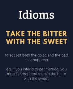 the text reads, idoms take the bitter with the sweet