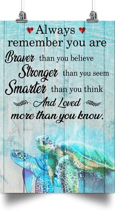 a wooden sign that says, always you are braver than you believe smarter than you think