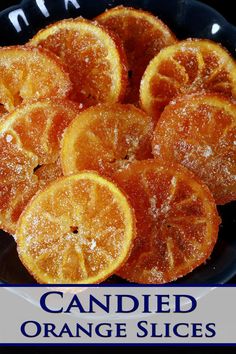 candied orange slices on a plate with the words candied orange slices above them