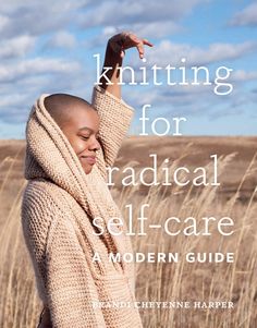 the cover of knitting for radical self - care, featuring a woman in a sweater