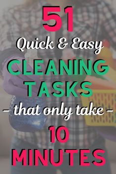 a woman holding a basket with the words 51 quick and easy cleaning tasks that only take 10 minutes