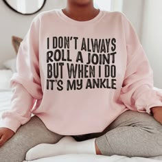 I Don't Always, Mom Tees, Fitted Sweater, Print Pullover, Pullover Sweatshirt, Sweatshirt Fashion