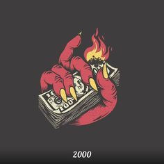 a hand holding money with flames coming out of it and the words 2000 written below