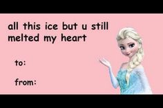 an image of a frozen princess saying to someone on her birthday card that says, all this ice but u still melted my heart to from