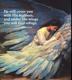 a painting of an angel with the words he will cover you with his feathers and under his wings, you will find refuge