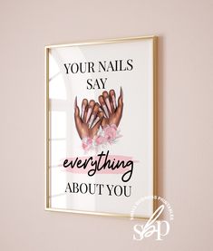 there is a framed poster on the wall above it that says, your nails say everything about you