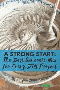 a blue sign that says a strong start the best concrete mix for every diy project