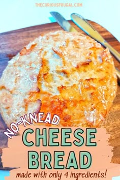 cheese bread on a cutting board with a knife and fork next to it that says no knead cheese bread made with only 4 ingredients