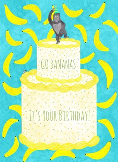 a drawing of a monkey on top of a cake with bananas around it and the words go bananas it's your birthday