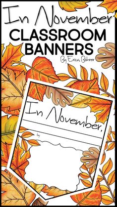 an autumn classroom banner with leaves on it and the words,'in november class room banners