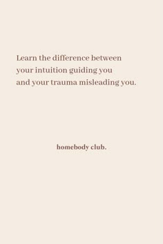 Homebody Club: modern mindfulness and wellbeing. Learn the difference between your intuition guiding you and your trauma misleading you. #homebodyclub #homebody #quote #inspire #mindful #mindfulness #selflove #journey #selfdevelopment #personaldevelopment #manifest #manifestation # manifestationquote #visualise #visualisation Manifestation Rules, How To Believe, Life Quotes Love, Inspirational Words, Cool Words