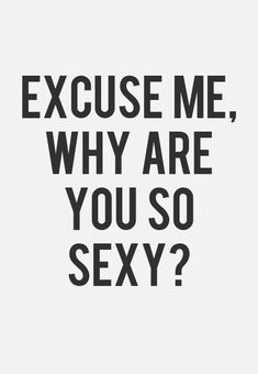 Cold Shower, Excuse Me, Flirting Quotes, Crush Quotes, Romantic Quotes, Quotes For Him, The Words, Relationship Quotes, Me Quotes