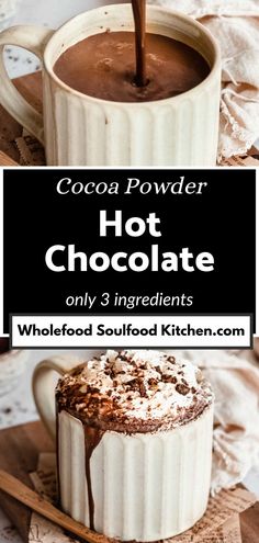 chocolate hot chocolate in a mug with the words cocoa powder hot chocolate only 3 ingredients