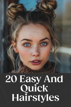 Young woman with freckles and double bun hairstyle looking at the camera, with text overlay "20 Easy And Quick Hairstyles". Easy Long Length Hairstyles, Cool Hair Dos, Fun Mom Hairstyles, Best Mom Hairstyles, Easy Cute Updo Hairstyles, Quick Hairdos For Medium Hair, Cool Easy Hairstyles To Do On Yourself, Fun Hairdos For Medium Hair, Quick Hair Styles Medium Hair