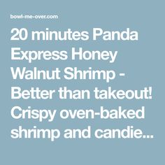 the words 20 minutes panda express honey walnut shrimp better than takeout crispy oven baked shrimp