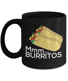 a black coffee mug with the words mmmm burritos on it