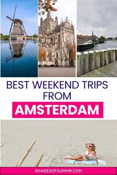 the best weekend trips from amsterdam with text overlay that reads best weekend trips from amsterdam